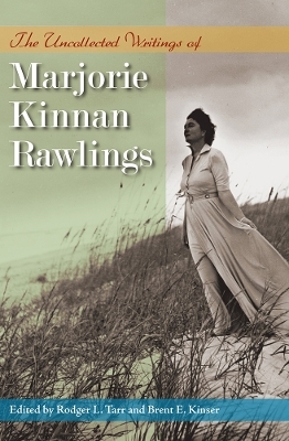 The Uncollected Writings of Marjorie Kinnan Rawlings - 