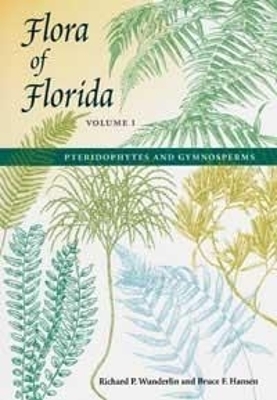 Flora of Florida V. 1; Pteridophytes and Gymnosperms - Richard P. Wunderlin, Bruce F. Hansen