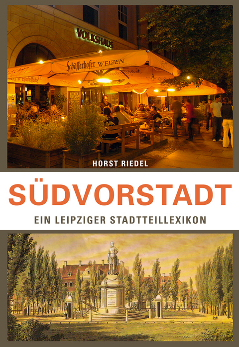 S&uuml;dvorstadt. Ein Leipziger Stadtteillexikon - Horst Riedel