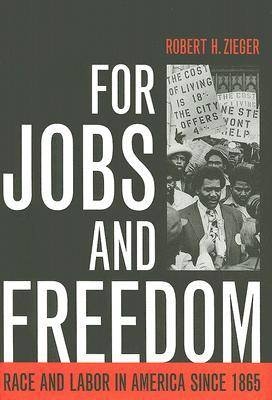 For Jobs and Freedom - Robert H Zieger