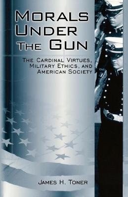 Morals under the Gun - James H. Toner