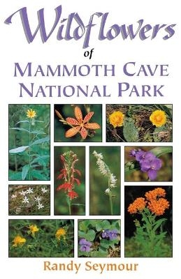 Wildflowers of Mammoth Cave National Park - Randy Seymour