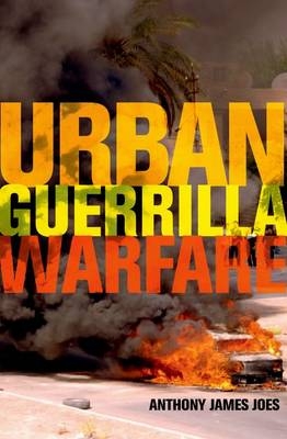 Urban Guerrilla Warfare - Anthony James Joes