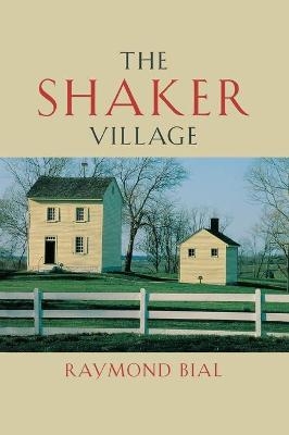 The Shaker Village - Raymond Bial