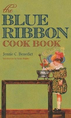 The Blue Ribbon Cook Book - Jennie C. Benedict