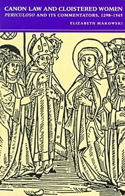 Canon Law and Cloistered Women - Elizabeth M. Makowski