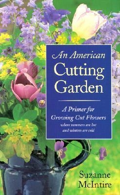 An American Cutting Garden - Suzanne McIntire