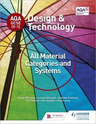 AQA GCSE (9-1) Design and Technology: All Material Categories and Systems -  Louise Attwood,  Ian Fawcett,  Dan Hughes,  Dave Larby,  Pauline Treuherz,  Bryan Williams