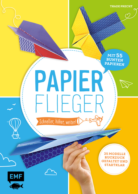 Papierflieger &ndash; schneller, h&ouml;her, weiter! - Thade Precht