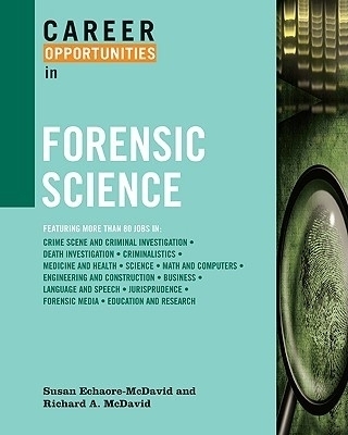 Career Opportunities in Forensic Science - Susan Echaore-McDavid, Richard A. McDavid