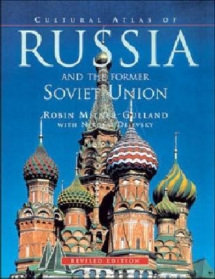 Cultural Atlas of Russia and the Former Soviet Union - Robin Gulland, Nikolai Dejevsky