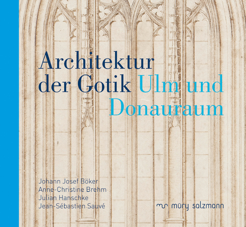 Architektur der Gotik - Johann Josef Böker, Anne-Christine Brehm, Julian Hanschke, Jean-Sébastien Sauvé