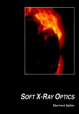 Soft X-Ray Optics - Eberhard Spiller