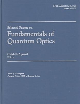 Selected Papers on Fundamentals of Quantum Optics - G.S. Agarwal