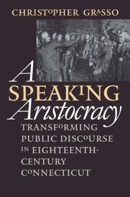 A Speaking Aristocracy - Christopher Grasso