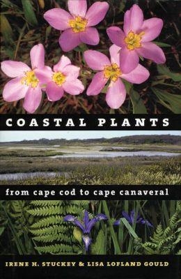 Coastal Plants from Cape Cod to Cape Canaveral - Lisa Lofland Gould