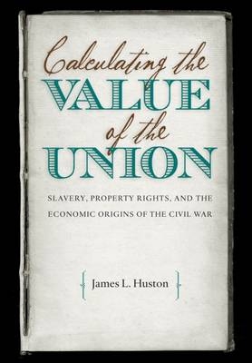 Calculating the Value of the Union - James L. Huston