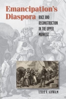 Emancipation's Diaspora - Leslie A. Schwalm