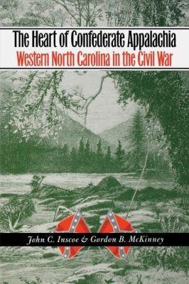The Heart of Confederate Appalachia - Gordon B. McKinney
