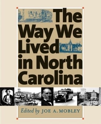 The Way We Lived in North Carolina - 