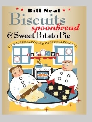 Biscuits, Spoonbread, and Sweet Potato Pie - Bill Neal
