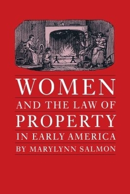 Women and the Law of Property in Early America - Marylynn Salmon
