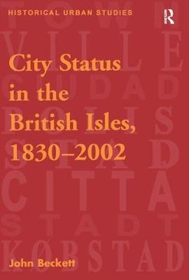 City Status in the British Isles, 1830-2002 -  John Beckett