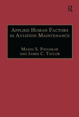 Applied Human Factors in Aviation Maintenance -  Manoj S. Patankar,  James C. Taylor