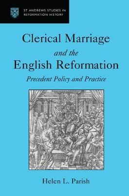 Clerical Marriage and the English Reformation -  Helen L. Parish