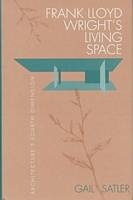 Frank Lloyd Wright's Living Space - Gail Satler