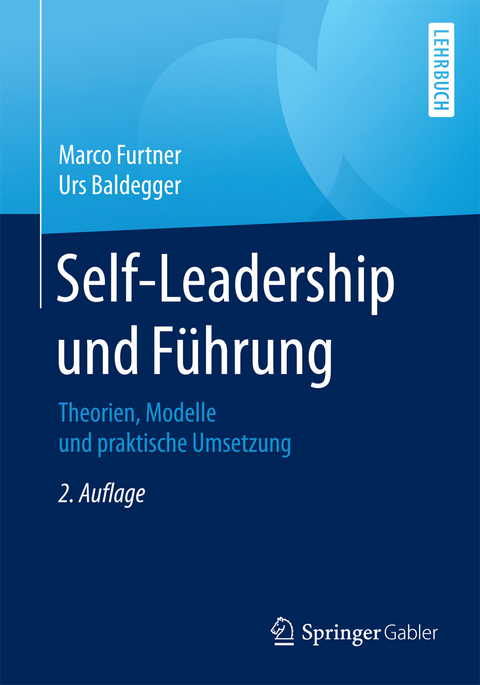 Self-Leadership und F&uuml;hrung - Marco Furtner, Urs Baldegger