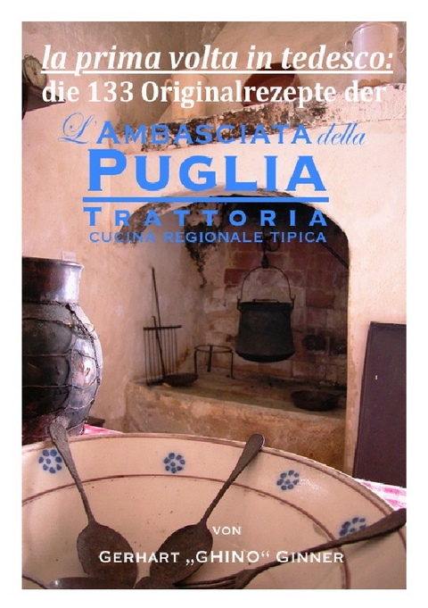 die 133 Rezepte der L'Ambasciata della Puglia - gerhart ginner