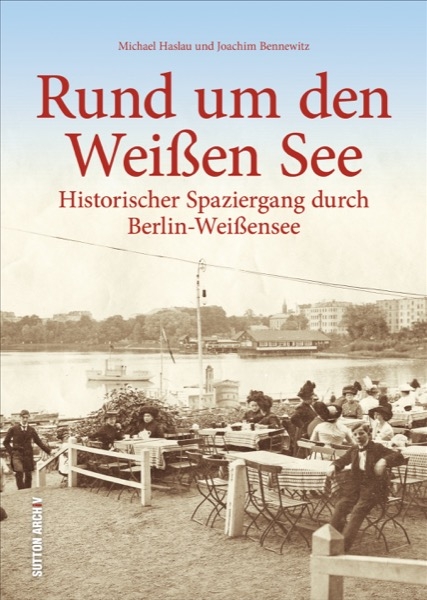 Rund um den Wei&szlig;en See - Michael Haslau, Joachim Bennewitz