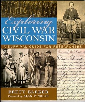 Exploring Civil War Wisconsin - Brett Barker