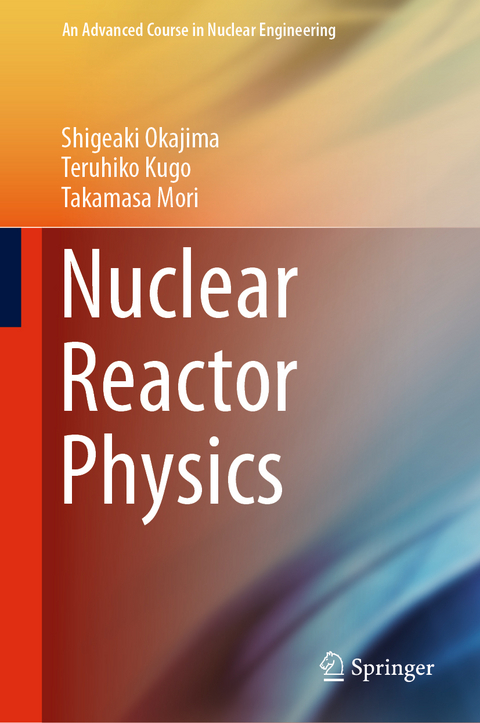 Nuclear Reactor Physics - Shigeaki Okajima, Teruhiko Kugo, Takamasa Mori