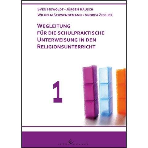 Wegleitung f&uuml;r die schulpraktische Unterweisung in den Religionsunterricht - Sven Howoldt, Andrea Ziegler, Wilhelm Schwendemann, J&uuml;rgen Rausch