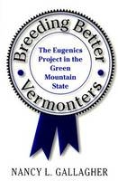 Breeding Better Vermonters - Nancy L. Gallagher