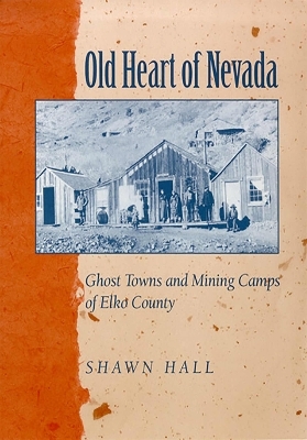Old Heart of Nevada -  University of Nevada Press