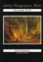 John Ferguson Weir - Betsy Fahlman