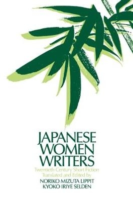 Japanese Women Writers: Twentieth Century Short Fiction - Noriko Mizuta Lippit, Kyoko Iriye Selden