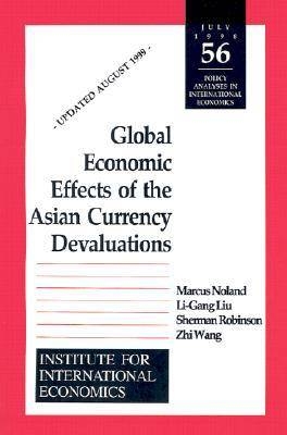 Global Economic Effects of the Asian Currency Devaluations - Li&ndash;gang Liu, Marcus Noland, Sherman Robinson, Zhi Wang