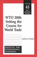 WTO 2000 &ndash; Settting the Course for World Trade - Jeffrey Schott
