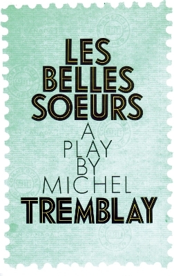 Belles Soeurs, Les - Michel Tremblay