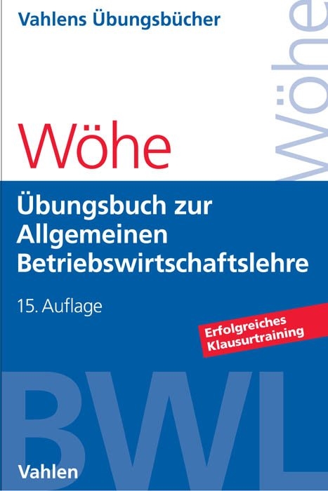 Übungsbuch zur Einführung in die Allgemeine Betriebswirtschaftslehre - Günter Wöhe, Ulrich Döring, Gerrit Brösel