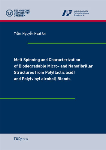 Melt Spinning and Characterization of Biodegradable Micro- and Nanofibrillar Structures from Poly(lactic acid) and Poly(vinyl alcohol) Blends - Nguyen Ho&agrave;i An Tran