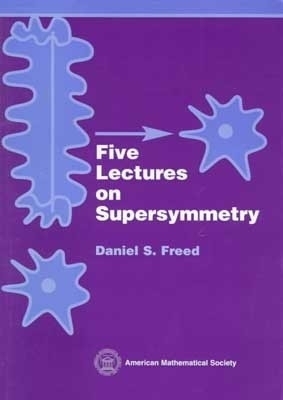 Five Lectures on Supersymmetry -  American Mathematical Society