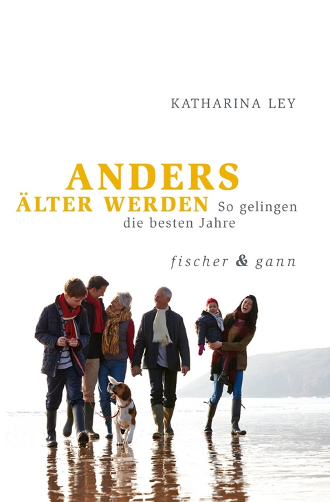 ANDERS &Auml;LTER WERDEN - Dr. Katharina Ley