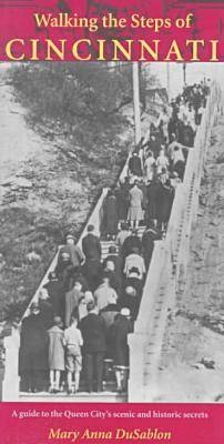 Walking the Steps of Cincinnati - Mary Anna DuSablon