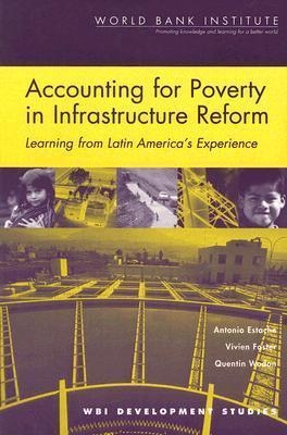 Accounting for Poverty in Infrastructure Reform - Quentin Wodon, Vivien Foster, Antonio Estache