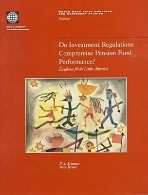 Do Investment Regulations Compromise Pension Fund Performance? - World Bank